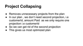 Project Collapsing
● Removes unnecessary projects from the plan
● In our plan , we don’t need second projection, i.e
custo...