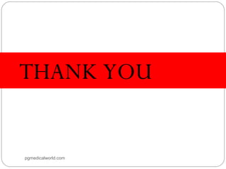 THANK YOU
pgmedicalworld.com
 