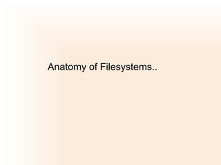 Anatomy of Filesystems..
 