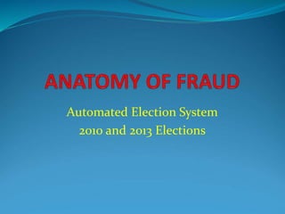 Automated Election System 
2010 and 2013 Elections 
 