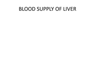 BLOOD SUPPLY OF LIVER
 