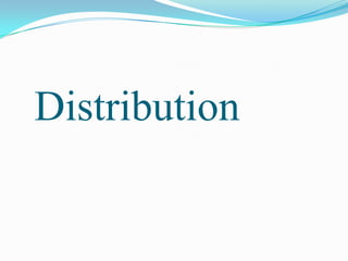 Distribution
 