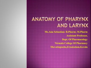 Ms.Anu Sebastian: B.Pharm; M.Pharm
Assistant Professor,
Dept. Of Pharmacology
Nirmala College Of Pharmacy
Muvattupuzha,Ernakulam,Kerala
 