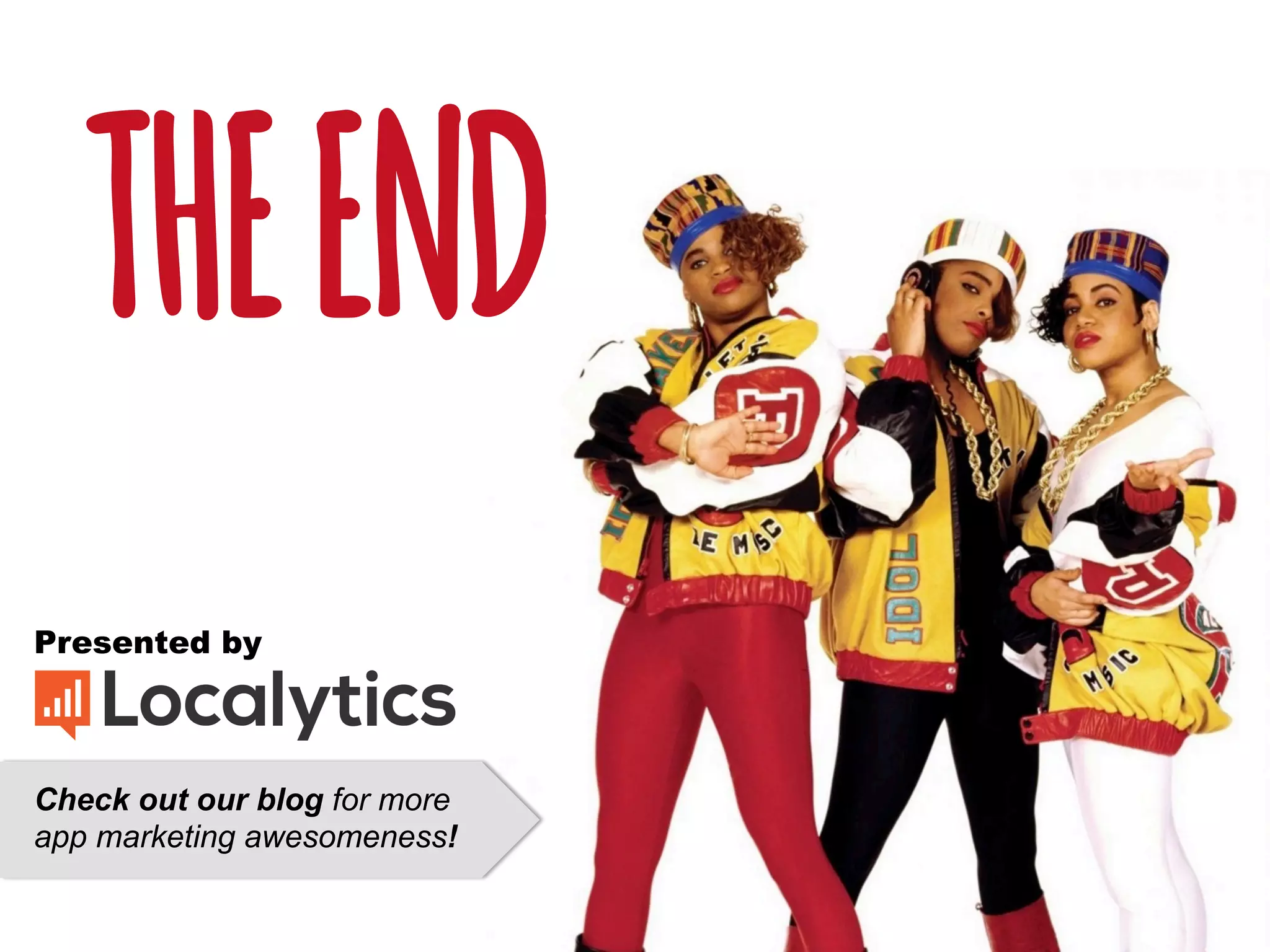 THEEND
Presented by
Check out our blog for more
app marketing awesomeness!
 