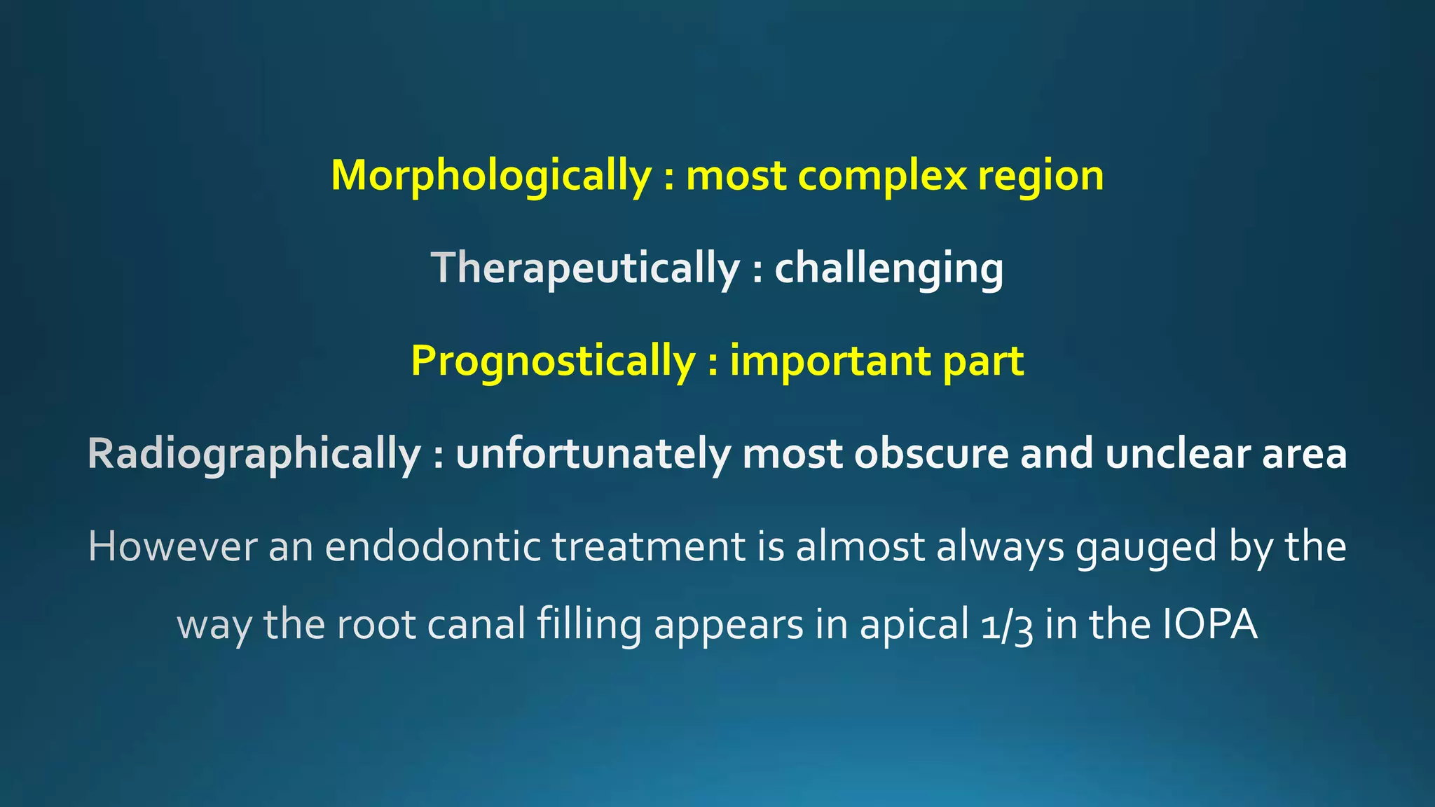 Morphologically : most complex region
Prognostically : important part
 