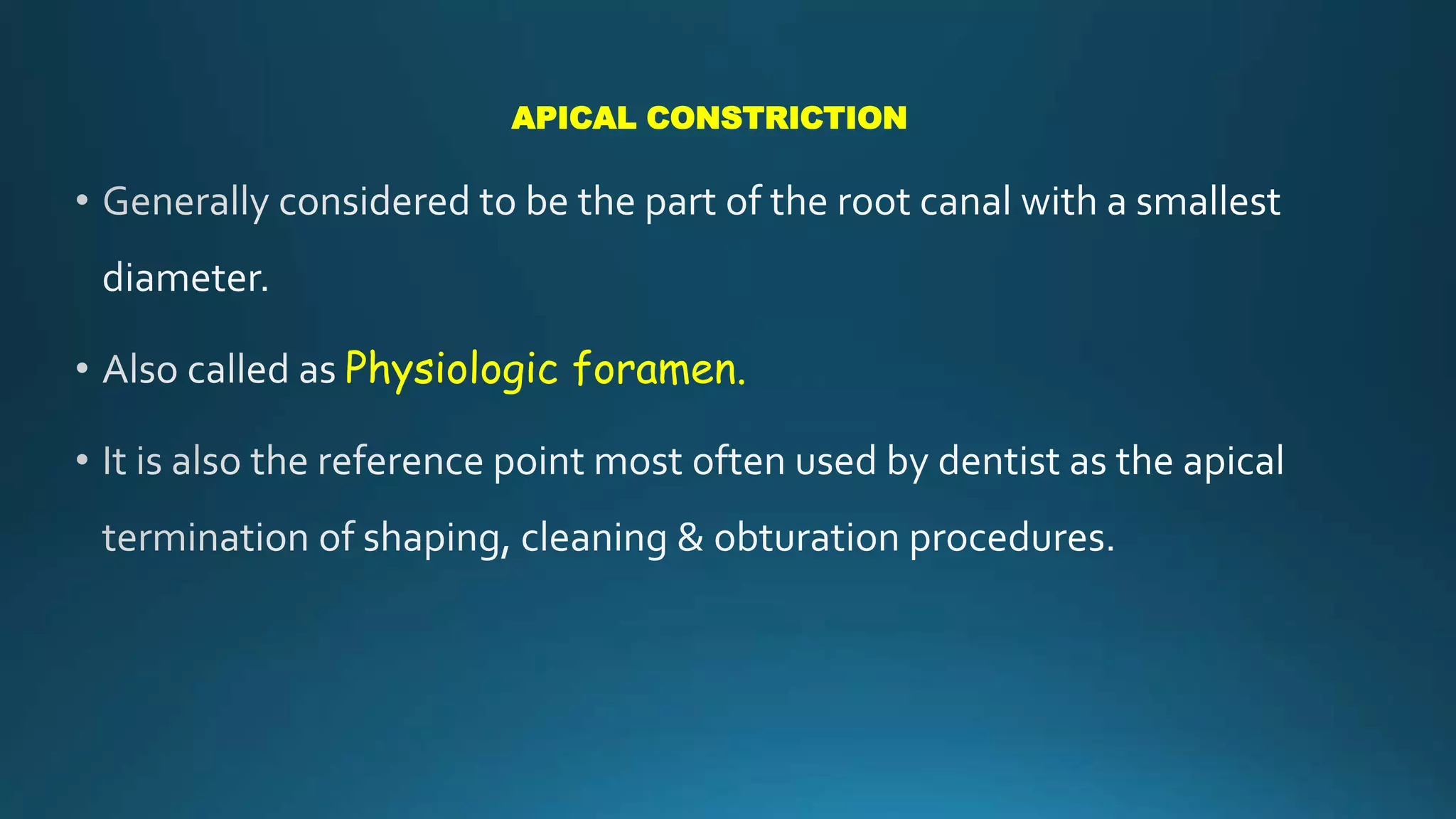 APICAL CONSTRICTION
Physiologic foramen.
 