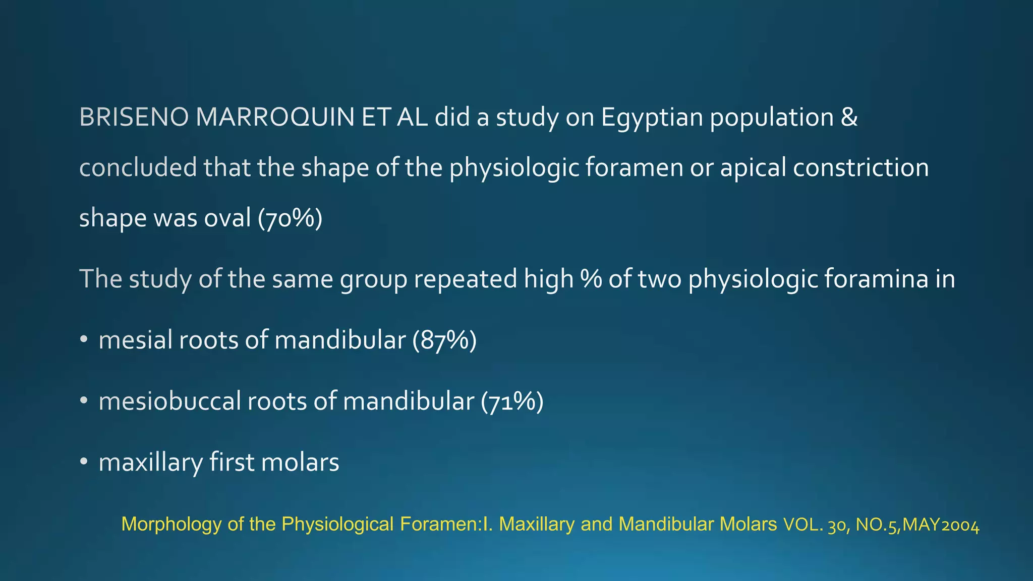 Morphology of the Physiological Foramen:I. Maxillary and Mandibular Molars VOL. 30, NO.5,MAY2004
 