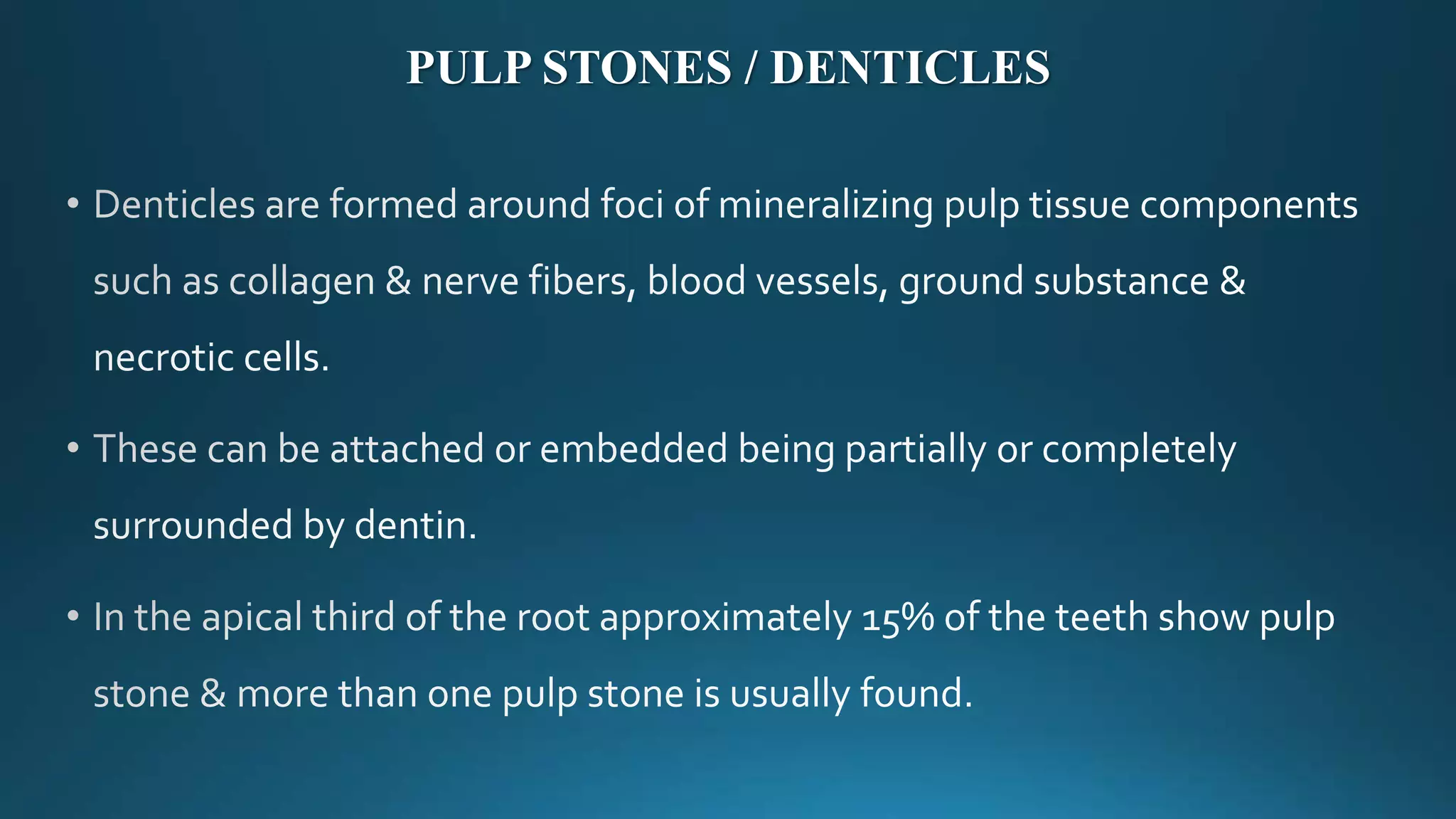PULP STONES / DENTICLES
 