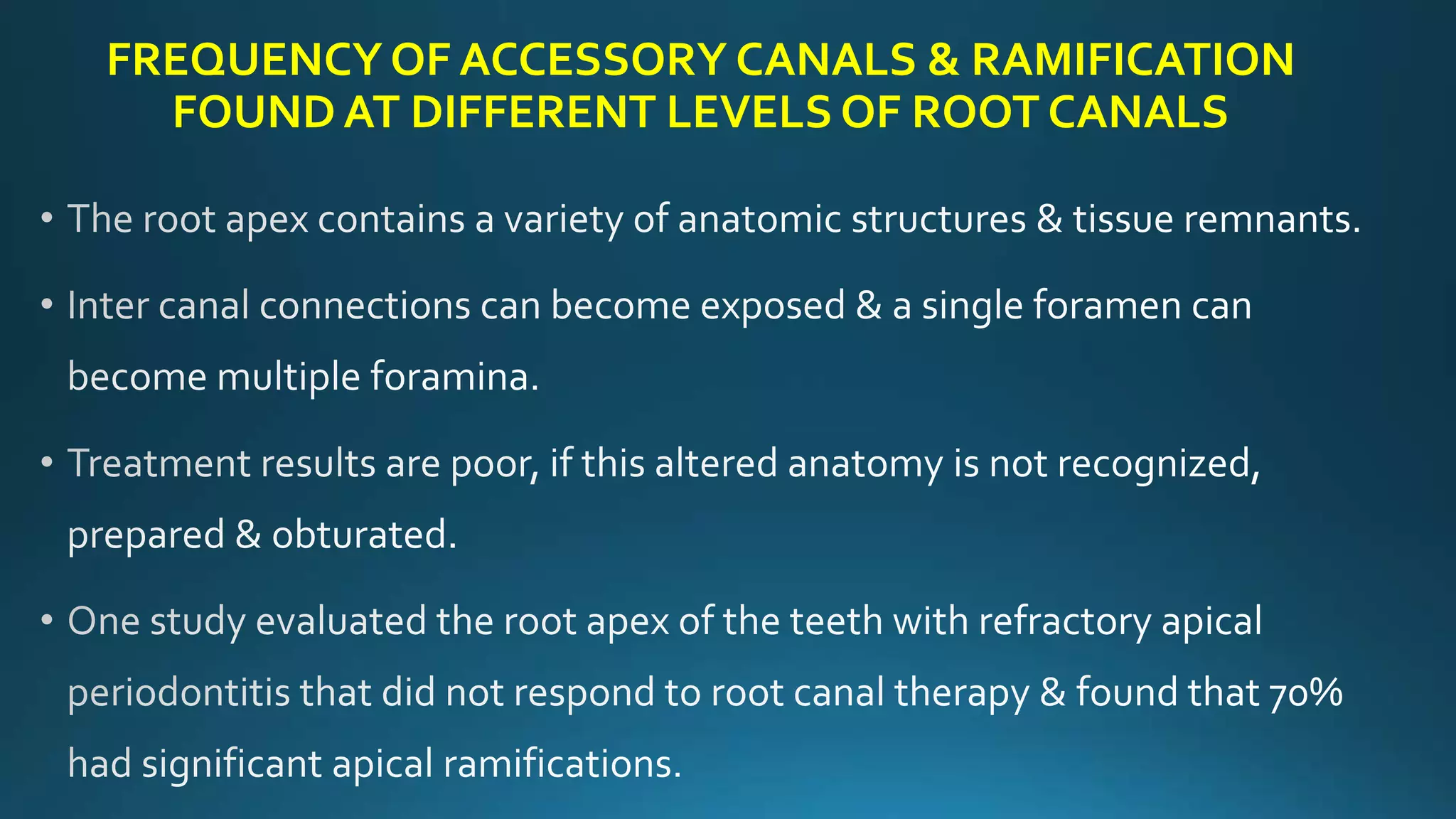 FREQUENCY OF ACCESSORY CANALS & RAMIFICATION
FOUND AT DIFFERENT LEVELS OF ROOT CANALS
 