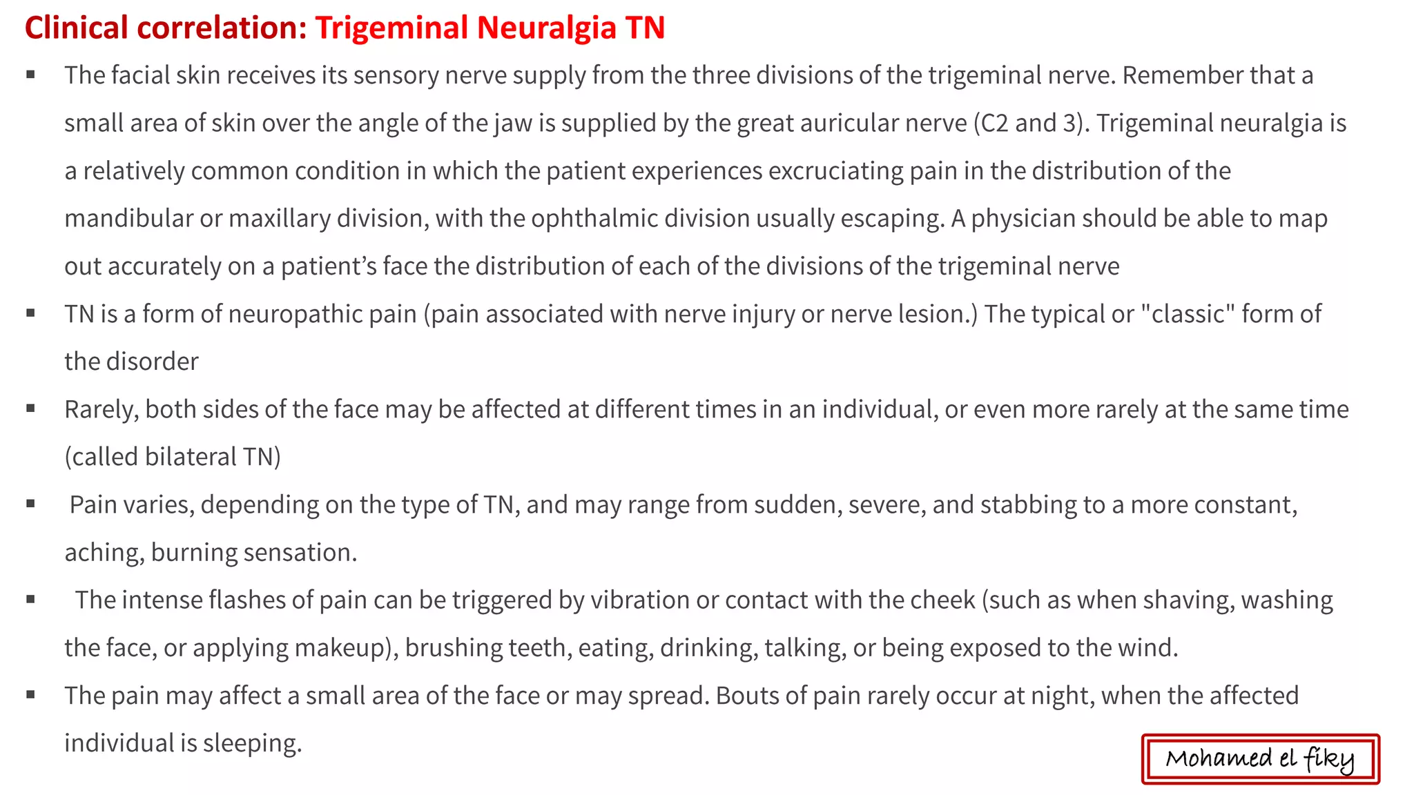 Clinical correlation: Trigeminal Neuralgia TN
▪
▪
▪
▪
▪
▪
Mohamed el fiky
 