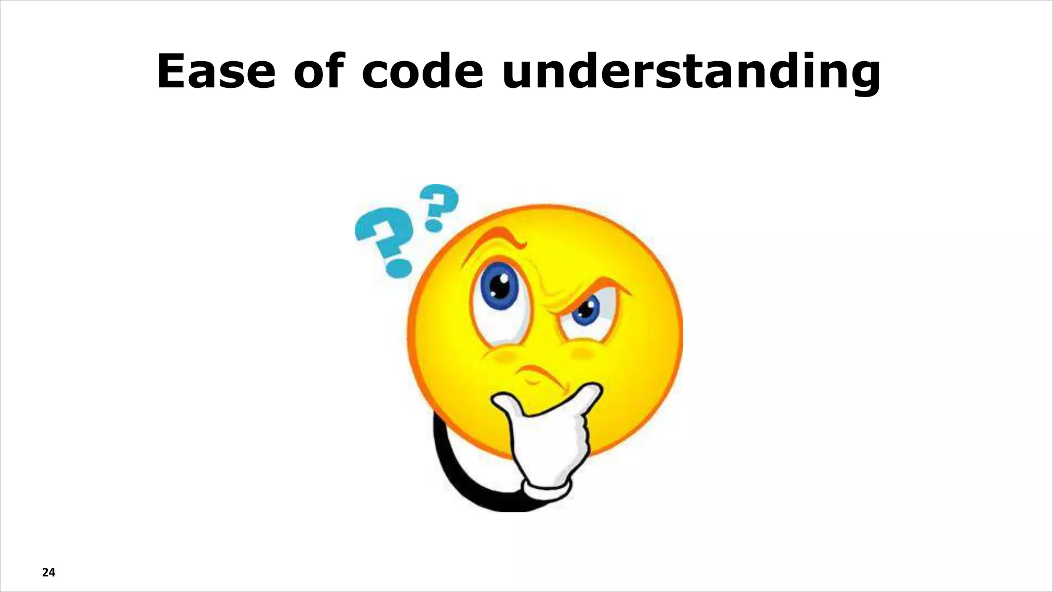 24
Ease of code understanding
 