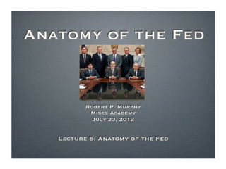 Anatomy of the Fed, Lecture 5 with Robert Murphy - Mises Academy 