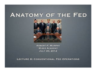 Anatomy of the Fed, Lecture 6 with Robert Murphy - Mises Academy 