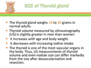 The normal thyroid gland is immediately caudal to
the larynx and encircles the anterolateral portion
of the trachea.
The t...