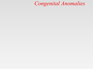Congenital Anomalies
 