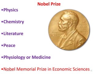 Nobel Prize
•Physics
•Chemistry
•Literature
•Peace
•Physiology or Medicine
•Nobel Memorial Prize in Economic Sciences8/21/2017 11
 