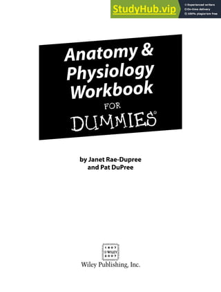 by Janet Rae-Dupree
and Pat DuPree
Anatomy &
Physiology
Workbook
FOR
DUMmIES
‰
 