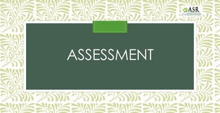 ASSESSMENT
 