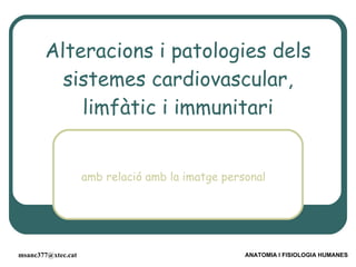 Alteracions i patologies dels sistemes cardiovascular, limfàtic i immunitari amb relació amb la imatge personal 