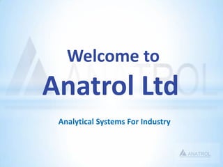 Welcome to Anatrol Ltd Analytical Systems For Industry 