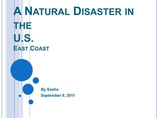 A Natural Disaster inthe U.S. East Coast By Sasha September 9, 2011 