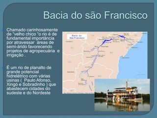 Bacia Amazônica É a maior bacia hidrográfica do Brasil  e do mundo ( 45% do território do país ). Apresenta grande potencial hidrelétrico porém pouco aproveitado. Os rios desta bacia, são na maioria, a única via de transporte das populações ribeirinhas. 