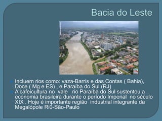 Bacia Tocantins-Araguaia É a maior bacia inteiramente brasileira Possui grande potencial hidrelétricoNo Rio Tocantins  foi construída a hidrelétrica de Tucuruí que abastece grande parte da região e o projeto Carajás  