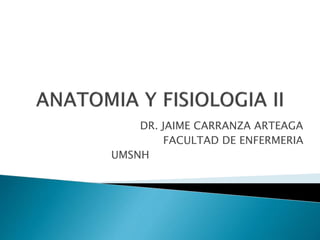 DR. JAIME CARRANZA ARTEAGA
FACULTAD DE ENFERMERIA
UMSNH
 