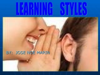 [object Object],LEARNING  STYLES 