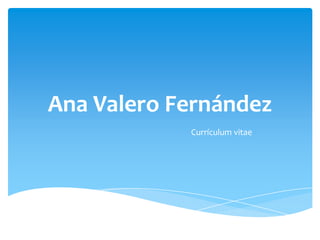 Ana Valero Fernández Currículum vitae 