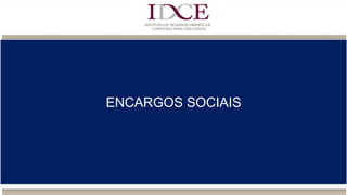 ENCARGOS SOCIAIS
 