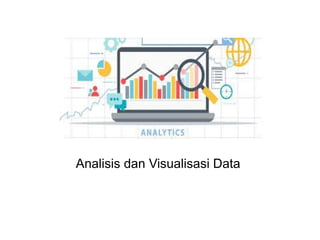 Analisis dan Visualisasi Data
 