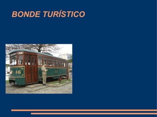 BONDE TURÍSTICO
 