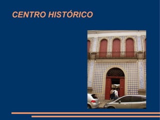 CENTRO HISTÓRICO
 