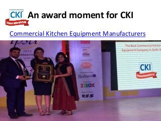An award moment for CKI
Commercial Kitchen Equipment Manufacturers
 