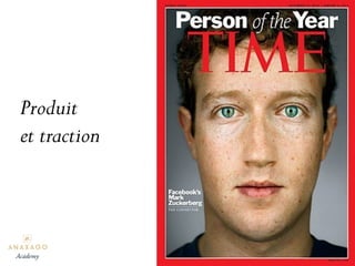 Produit
et traction
Academy
 