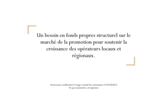 Un besoin en fonds propres structurel sur le
marché de la promotion pour soutenir la
croissance des opérateurs locaux et
r...