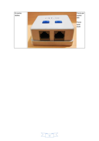 11 
8 rosetas 
dobles 
Precio por 
roseta: 
$65 
Precio 
total: 
$520 
 