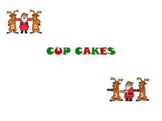 CUP CAKES

 