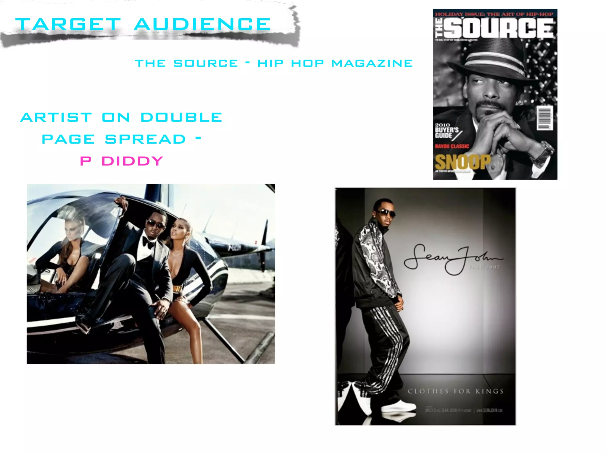 target audience
         the source - hip hop magazine


artist on double
  page spread -
     p diddy
 