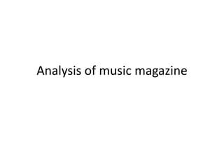 Analysis of music magazine
 