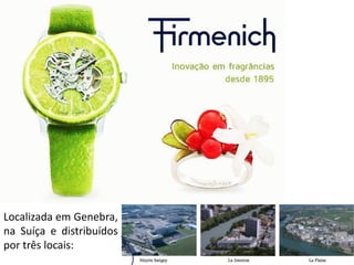 Localizada em Genebra, na Suíça e distribuídos por três locais:  