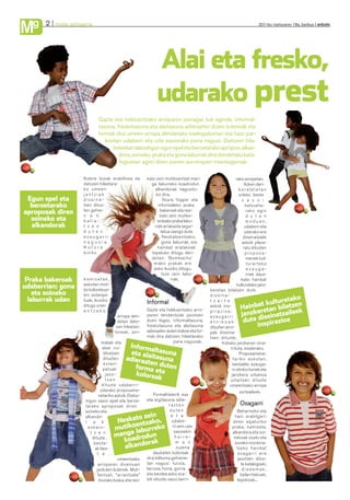 g
M      2 moda gehigarria                                                                                          2011ko martxoaren 18a, barikua anboto




                                                            Alai eta fresko,
                                                            udarako prest
                            Gazte eta helduentzako arroparen joeragaz bat eginda, informal-
                            tasuna, freskotasuna eta alaitasuna adierazten duten koloreak eta
                            formak dira umeen arropa dendetako esekigailuetan eta haur par-
                               keetan udaberri eta uda sasoirako joera nagusi. Datozen hila-
                                  beteetan datozkigun egun epel eta beroetarako apropos, alkan-
                                     dora, soineko, praka eta gona laburrak dira dendetako kata-
                                     logoetan ageri diren joeren aurrerapen interesgarriak.

                    Kolore biziak erabiltzea da        kato zein mutikoentzat man-                        rako arropetan.
                    datozen hileetara-                   ga laburreko koadrodun                                Azken den-
                    ko umeen                               alkandorak nagusitu-                             boraldietan
                    jantziak                                ko dira.                                        urteko beste
 Egun epel eta      diseina-                                    Itxura ‘hippie’ eta                           s a s o i
  beroetarako       tzen dituz-                              informaleko praka                                  batzueta-
                    ten gehie-                                bakeroek eta nes-                                  rako egin
aproposak diren     n e k                                     kato zein mutiko-                                  d u t e n
  soineko eta       balia-                                   entzako praka labu-                                 moduan,
  alkandorak        t z e n                                rrek arrakasta segur-                                udaberri eta
                    d u t e n                                 tatua izango dute.                                udarako ere
                    ezaugarri                                  Neskatoentzako,                                 diseinatzaile
                    nagusia.                                   gona laburrak ere                              askok plaza-
                    Kolore                                   hainbat eratakoak                                 ratu dituzten
                    biziko                               topatuko ditugu den-                                   proposa-
                                                         detan. ‘Bombacho’                                       menek kul-
                                                          erako prakak ere                                       turarteko
                                                          asko ikusiko ditugu,                                   ezauga-
                                                               luze zein labu-                                   rriak dauz-
 Praka bakeroak     kamisetak,                                       rrak.                                   kate: hainbat
                    askotan moti-                                                                          kulturatako janz-
udaberrian; gona    bo koloretsue-                                                        keretan bilatzen dute
    eta soineko     kin estanpa-                                                          diseina-
                                                                                                                                    ako
  laburrak udan     tuak, ikusiko
                                                       Informal                           t z a i l e
                                                                                                                          tk ulturattzen
                    ditugu ume-
                                                       Gazte eta helduentzako arro-
                                                                                          askok ins-
                                                                                                             Hainbaretan bila          k
                                                                                                              janzke iseinatzailee
                    entzako                                                               pirazioa:
                                       arropa den-     paren tendentziak jasotzen         ezaugarri
                                       detan dato-     duen legez, informaltasuna,        etnikoak             dute d spirazioa
                                      zen hileetan:    freskotasuna eta alaitasuna        dituzten arro-                in
                                     loreak, ani-      adierazten duten kolore eta for-   pak diseina-
                                                       mak dira datozen hileetarako       tzen dituzte;
                               maliak eta                            joera nagusiak.             Indiako janzkeran oina-
                                abar iru-       Inform
                                                 eta alaaltasuna
                                                                                                      rrituta, esaterako.
                                 dikatzen                                                                   Proposamene-
                                 dituzten    adieraz itasuna                                            tariko askotan,
                                                        ten
                                                   forma duten
                                 estan-                                                                 bestalde, ezauga-
                                patuak                       e
                                                   kolorea ta
                                                                                                       rri etniko horiek eta
                                  jaso-                                                                janzkera urbanoa
                                  tzen                         k                                      uztartzen dituzte
                                dituzte udaberri-                                                    umeentzako arropa
                               udarako proposame-                                                           sortzaileek.
                             netariko askok. Datoz-         Formalitaterik eza
                     kigun sasoi epel eta beroe-       eta argitasuna adie-
                     tarako aproposak diren                          razten                             Osagarri
                     soineko eta                                     duten                             Beharrezko eta
                                                    oz  ein           e t a                          hain erabilgarri
                                         Neskat ntzako, udabe-
                     alkando-
                     r a k                                                                          diren aipaturiko
                                                   e
                      eskain-           mutiko laburreko rri zein uda                               praka, kamiseta,
                                       manga drodun
                       t z e n                                         sasoiekin                    alkandora eta soi-
                                                                       harre-
                         dituzte ,
                                            koa orak                    m a n
                                                                                                     nekoak osatu eta

                                             alkand
                          beste-                                                                      eurekin konbina-
                          ak bes-                                       zuzena                         tzeko hainbat
                            t e ,                           daukaten koloreak                          osagarri ere
                                        umeentzako     dira bilduma gehiene-                           jasotzen dituz-
                             arroparen diseinuan       tan nagusi: fucsia,                               te katalogoek;
                            jarduten dutenek. Muti-    larrosa, horia, gorria                             diademak,
                             lentzat, “arrantzale”     eta berdea asko era-                              belarritakoak,
                             itxurako looka, eta nes-  bili dituzte sasoi berri-                       lepokoak...
 