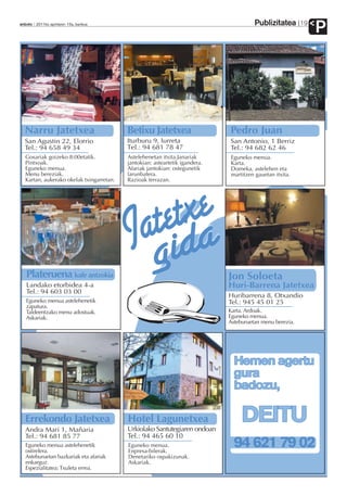 Publizitatea
anboto 2011ko apirilaren 15a, barikua                                                        19
                                                                                                  P




                                        Garai J
                                            i Jatetxea
                                        San Migel, 17 Garai.
                                        Tel.: 94 681 35 95
                                        Eztaiak, Jaunartzeak, Azken
                                        agurrak, Janedanak…
                                        Jantoki bi: 50 eta 110 lagunentzat.
 