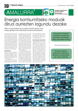 Oporrei begira
O         10                                                                                                         2010eko ekainaren 11, barikua anboto




     AMALURRA
Energia kontsumitzeko moduak
dirua aurrezten lagundu dezake
Udan energia kontsumoa murrizteko aukerak ugaritu arren,
orduan gertatzen dira elektrizitate kontsumorik handienak
Uda heltzeagaz batera, energia      erosotasunari eragin barik egin     tenperatura baxuetan lan egite-       Aire girotua 24 gradutan
kontsumo ohiturak aldatzeko         daitezke aldaketa horiek, gaine-    ko prestatuak dauden deter-
aukera heltzen da. Keinu txiki      ra. Etxean energia gehien kon-      genteak daude. Azkenik, jan-          mantentzea da egokiena;
batzuk egitea gakoa izan daite-     tsumitzen duen tresna hozkailua     tziak lehortzeko eguzkia balia-
ke kontsumo ohiturak aldatze-       da, horregatik, arreta berezia      tzea gomendatzen da.                 tenperatura kontrolatzeko,
ko; eta hileroko fakturetan euro    eskatzen du gailu horrek; hoz-
batzuk aurrezteko. Giro epel edo    kailuko atea behar denean bai-      Aire girotuaren hazkundea           ostera, termostatoa ezartzea
beroek eta argi orduen ugaritze-    no ez zabaltzea gomendatzen         Udako energia kontsumoaz ber-
ak energia aurrezteko aukera        da. Etxetik kanpora hainbat         ba egiten hasiz gero, ezin da
eskaintzen dute. Hala ere, elek-    egun pasatu behar izanez gero,      aipatu barik utzi aire girotua.
trizitate gastuen tontorrak garai   hozkailua desentxufatzea ahol-      Izan ere, azken urteetan, gero
horretan ematen dira. Norbera-      katzen da, gainerako etxetresna     eta ohikoagoak bilakatu dira
ren jarrera mesedegarria izan       elektrikoak legez; lehenago,        gure artean gailu horiek. Aire
daiteke poltsikorako zein ingu-     barruan dauden elikagaiak ate-      girotuaren neurririk bako erabi-
rumenaren hobe beharrerako.         ratzea derrigorra da, hori bai,     lera, hile amaierako faktura igo-
                                    kaltetu ez daitezen.                tzeaz gainera, kaltegarria izan
Gomendioak                               Etxetresna elektriko bakoi-    daiteke osasunarentzat. Hori            Etxetresna elektriko
Oporretan kanpora joanez gero,      tzak energia aurrezteko bere tri-   dela-eta, 24 gradutan manten-
etxetresna elektrikoak desko-       kimailuak ditu. Garbigailuen        tzea gomendatzen da; tenpera-        modernoek, erabiltzen ez
nektatzea da egokiena; izan ere,    kasuan, adibidez, energiaren zati   tura kontrolatzeko, termostatoa
gaur egungo etxetresna moder-       handiena ura berotzen kontsu-       erabiltzea da egokiena. Alferri-    direnean ere kontsumitzen
noek energia kontsumitzen dute      mitzen da. Hori dela-eta, ohiko     kako gastu energetikoak ekidi-
martxan ez dabiltzanean ere;        garbiketetan tenperatura baxu-      teko, beroa ematen duten gai-
                                                                                                              dute energia elektrikoa
stand by egoeran.                   ko programen erabilera sustatu      luak termostatotik hur ez jartzea
     Aldi berean, udan etxetik ez   gura dute; tenperatura altukoak     da onena. Gailuak luzaroagoan
irtenda ere, eguneroko errutinan    oso zikin dauden jantzietarako      irauteko, gainera, ondo garbi-
aldaketa batzuk ezarri daitezke;    uztea da onena. Horrez gainera,     tzea ere garrantzitsua da.
 