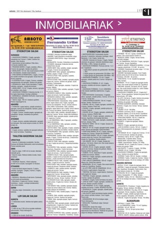 anboto 2011ko ekainaren 10a, barikua                                                                                                                                                                           17
                                                                                                                                                                                                                             I
                                         INMOBILIARIAK

          ETXEBIZITZAK SALGAI                                     ETXEBIZITZAK SALGAI                                      ETXEBIZITZAK SALGAI                                      ETXEBIZITZAK SALGAI
                                                         • ATXONDO: Adosatua lursailarekin salgai.                • MARTXOAREN 8KO: Estreinatzeko dauden                   • TRENBIDE: 105 m2. 2 garaje, trastelekua eta
 DURANGO                                                                                                          azkeneko 2 etxebizitza, beherapen handiagaz obrak        ganbara. Etxe osoak kanpora ematen du.
                                                         • ABADIÑO: Txalet bifamiliarra lursailarekin salgai.
 • ASKATASUN ETORBIDEA: 3 logela, egongela,                                                                                                                                • MURUETA TORRE: 3 logela. Terraza handia.
                                                         • DURANGO-ERRETENTXU: Salgai. Adosatuak                  likidatzeko. 2 eta 3 logela. Garaje itxia.
 eskegitokia eta 2 komun. 2 balkoi. Ganbara eta                                                                                                                            SALTZEKO PREMIA!
                                                         eraikitzen.                                              • EZKURDI: Viviendas de Vizcaya. 3 logela. Hainbat
 garajea. Zatoz ikustera.                                                                                                                                                  • F.J.de ZUMARRAGA: DUPLEXA. 2 logela, egongela
                                                         • BERNAGOITIA: Zornotza. Unifamiliarra lursailarekin.    orientazio eta gainazal. Azkeneko etxebizitzak salgai.
 • Apartamentu berriak eraikitzen.700€ hilero.                                                                                                                             eta 2 komun. Terraza. Eguzkitsua.
                                                         • OTXANDIO: Adosatuak. Eraikuntza berriak.               302.000€ (+BEZ). Garajea eta ganbara
  EZ GALDU AUKERA HAU.                                                                                                                                                     • IURRETA: MASPE: ERAIKUNTZA BERRIA. 1,2,3 eta
                                                         ETXEBIZITZAK SALGAI                                      • ASKATASUN ETORBIDEA: Promozio berriak. 1,2,3
 • FRANZISKO IBARRA: 3 logela, sukaldea, office-a,                                                                                                                         4 logelako etxebizitzak. 210.500 -tik aurrera.
                                                         • ANDRA MARI: Halla, sukaldea, jangela, egongela,        eta 4 logelakoak.
 2 komun eta egongela. Garajea eta ganbara.                                                                                                                                • DURANGO: Etxebizitzak terrazekin salgai. 1,2,3 eta
                                                         3/4 logela, 2 komun eta egongelatxoa.                       - Logela bakarra garajea eta ganbararekin 185.000€
 • ERDIALDEAN: 123 m2. Etxe osoak kanpora ematen                                                                                                                           4 logela. Ganbara eta garajea.
                                                         • ANDRA MARI: Halla, egongela, egongelatxoa,                  + BEZ
 du. Berriztatzeko. Zonalde onean kokatua.                                                                                                                                 • ABADIÑO: Berehalako banaketa. 2 eta 3 logela,
                                                         sukaldea, jangela, 5 logela, 3 komun.                       - 2 logela garajea eta ganbararekin 233.000€+ BEZ
 • ATIKO BERRIA ESTREINATZEKO. 2 logela, 2 komun                                                                                                                           sukalde jantzia eta 30 m2-ko terraza. Garajea eta
                                                         • ANTSO EZTEGIZ: Halla, egongela, sukaldea,                 - 3 logela garajea eta ganbararekin 350.000€+ BEZ
 eta sukalde amerikarra eta egongela. Garaje itxia eta                                                                                                                     trastelekua. 265.000 -tik aurrera.
                                                         2 logela eta komuna.                                     • ASKATASUN ETORBIDEA: 115 m2. 3 logela,
 terraza izugarriak.                                                                                                                                                       • ERRETENTXU: 75 m2. Sukalde eta egongela
                                                         • ANTSO EZTEGIZ: Halla, sukaldea, egongela-jangela,      egongela, sukalde jantzia eta 2 komun. Garajea eta
 • PLATERUEN PLAZA: 3 logela, 2 komun, sukaldea                                                                                                                            handia. Garajea.
                                                         3 logela eta 2 komun. Ganbara eta garajea. Guztiz        ganbara.
 eskegitokiarekin eta egongela. Ganbara eta garajea.                                                                                                                       • MAÑARIA: 110 m2. 3 logela eta egongela handia.
                                                         berriztatua. Estreinatzeko.                              • ASKATASUN ETORBIDEA: 81 m2. 3 logela,
 • ZEHARKALEA: Atikoa. Guztiz berriztatua. 2 logela,                                                                                                                       Terraza. Etxe osoak kanpora ematen du. Eguzkitsua.
                                                         • ARAMOTZ: Halla, egongela, sukaldea, 3 logela eta       egongela, sukaldea eta komuna. Igogailua. Gas
 sukaldea, egongela – jangela eta komuna.                                                                                                                                  • OÑITURRI: (Ezkurdi). Erdi berria. 80 m2. Eguzki-
                                                         komuna. Balkoia.                                         naturala.
 • ANDRA MARI: 110 m2. 3 logela, komuna, egongela                                                                                                                          tsua. Etxe osoak kanpora ematen du. Lehen mailako
                                                         • ASTOLA BIDEA: Halla, sukaldea, egongela, 2 logela      • ASKATASUN ETORBIDEA: 74 m2. EZINHOBEA.
 eta sukaldea. Leku onean.                                                                                                                                                 materialak. Ganbara eta garajea.
                                                         eta komuna. Balkoia.                                     ETXE OSOAK KANPORA EMATEN DU. 2 logela.
 • ASKATASUN ETORBIDEA: Eraikuntza berriak. 2, 3                                                                                                                           • ASKATASUN ETORBIDEA: 90 m2. 3 logela eta 2
                                                         • BERNARDO GABIOLA: Halla, sukaldea, egongela,           Garajea.
 eta logela bakarrekoak. Durango erdialdean.                                                                                                                               komun. Terraza eguzkitsua. Ganbara eta garaje itxia 2
                                                         2 logela eta komuna. Guztiz berriztatua.                 • ERROTARITXUENA: Estreinatzeko. 2 logelako
 • BARRENKALE: AZKENEKO DUPLEXA. Eraiki berriak.                                                                                                                           kotxerentzako. 297.500€.
                                                         • BERNARDO GABIOLA: Halla, sukaldea, egongela,           atikoa, egongela, sukalde jantzia, 2 komun. 20 m2-ko
 Berehalako banaketa.                                                                                                                                                      • ALLUITZ: Erdi berria. 2 logela. Ganbara eta garajea.
                                                         3 logela, komuna eta despentsa.                          2 terraza. Garaje itxia.
 • Taberna salgai. 100 m2. Instalazio guztiekin.                                                                                                                           • PLATERUEN PLAZA: 4 logela eta 3 komun.
                                                         • ERROTARITXUENA: Estreinatzeko. Halla, sukalde          • ZUMALAKARREGI-EZKURDI: 130 m2. 4 logela.
 Prezioa negoziagarria da.                                                                                                                                                 Trastelekua eta garajea. 294.500€.
                                                         jantzia, logela bakarra edo 2 logela, egongela,          Garajea. Handia. Orientazio ona.
 ABADIÑO                                                 2 komun eta eskegitokia. Terraza. Garajea aukeran.       • EZKURDI: 100 m2. 3 logela, egongela, sukaldea eta      • HERRIKO GUDARIEN: (EZKURDI): Azkeneko
                                                         • GALLANDA: Estreinatzeko. Halla, sukaldea,              2 komun. Ganbara. Prezio ona.                            etxebizitza. 3 logela, eta 2 komun. Terraza. Ganbara
 • ITURRITXO: Logela bakarra, sukalde amerikarra,
                                                         egongela, logela bakarra edo 3 logela, komun bakarra     • EZKURDI: 4 logela, egongela, sukalde jantzia eta       eta garajea.
 egongela, komuna eta eskegitokia. Ganbara, garaje
                                                         edo 2 komun eta balkoia. Ganbara eta garajea.            2 komun. Balkoia.                                        • EZKURDI: 70 m2. 180.000€.
 bikoitza eta trastelekua.
                                                         • GALLANDA: Halla, sukaldea, egongela-jangela, 3         • EZKURDI: 85 m2. 3 logela, egongela, sukaldea eta       • SASIKOA: Erdi berria. 90 m2. 3 logela eta
 • 2 logela, 2 komun, sukalde-jangela, egongela eta
                                                         logela eta 2 komun. Terraza. Garaje aeta trastelekua.    2 komun. Ganbara. PREZIO ONA.                            eskegitokia. Balkoia. 52 m2-ko terraza. Eguzkitsua.
 eskegitokia. Garajea, trastelekua eta ganbara.
                                                         • EZKURDI: Halla, egongela-jangela, sukalde jantzia,     • TABIRA: 90 m2. 3 logela, egongela, sukaldea eta        • ASTXIKI: 115 m2. 3 logela. Garajea eta ganbara.
 Zoragarria.
                                                         3/4 logela eta 2 komun.                                  komuna. Eguzkitsua eta ikuspegi ederrekoa.               • FRANTZISKO IBARRA: 100 m2. 3 logela eta
 ATXONDO                                                 • F.J.de ZUMARRAGA: Halla, 2 egongela, sukaldea,         • TABIRA: Erdi berria. Logela, egongela, sukaldea eta    egongela handia. Ganbara eta garajea.
 • 2 logela, komuna, sukaldea balkoiarekin, egongela                                                              komuna. Garajea. Polita.                                 • ARAMOTZ: 3 logela eta egongela. Balkoia.
                                                         3 logela eta komuna.
 eta bainugela. Etxe osoak kanpora ematen du. Berria                                                              • MURUETA TORRE: 120 m2. 4 logela. Garajea eta           Eguzkitsua.
                                                         • F.J.de ZUMARRAGA: Halla, egongela, sukaldea,
 ematen du.                                                                                                       trastelekua. Balkoia.                                    • ANBOTO: 3 logela, egongela eta komuna.
                                                         3 logela eta komuna. Balkoia.
                                                                                                                                                                           • JUAN OLAZARAN: Ia berria. 100 m2. 3 logela, 2
 ZALDIBAR                                                • GASTEIZ BIDEA: Halla, egongela, 3 logela, sukaldea     • MIKELDI: 101 m2. 3 logela, egongela handia, sukalde
                                                         eta komuna. Despentsa eta balkoia. Garajea aukeran.      jantzia, komuna eta bainugela. Guztiz berriztatua.       komun hidromasajearekin eta egongela. 2 terraza.
 • 3 logela, komuna, sukaldea eta egongela balkoiare-
                                                         • INTXAURRONDO: Halla, egongela, sukaldea, logela        • FRANTZISKO IBARRA: 95 m2. 3 logela, egongela,          Ganbara.
 kin. Guztiz berriztatua. Trastelekua.
                                                         eta komuna. Trastelekua.                                 sukaldea eta 2 komun. Garajea eta trastelekua.           • SAN IGNAZIO: 95 m2. 3 logela eta 2 komun. 12 m2
                                                         • IPARRAGIRRE: Duplexa. Halla, sukaldea, egongela-       • FRANTZISKO IBARRA: 105 m2. 3 logela, egongela,         eta 8 m2-ko terrazak. Ganbara eta garajea.
   TXALETAK-BASERRIAK SALGAI                             jangela, 4 logela, 2 komun eta terraza. 2 kotxerentza-   sukalde jantzia eta 2 komun. Etxe osoak kanpora          • ARTEKALE: Berria. 80 m2. 2 logela. Polita.
                                                         ko garajea eta trastelekua.                              ematen du. Eguzkitsua. Garajea aukeran.                  • MADALENA: 2 logelako atikoa. Terraza.
 URRUTXUA                                                                                                                                                                  • ANDRA MARI: Apartamentua. 162.000€.
                                                         • JUAN DE ITZIAR: Halla, egongela, sukaldea,             • SAN IGNAZIO: 104 m2. 3 logela. Garajea eta
 • Baserria, 8 hektareako lursailarekin. Gernika,                                                                                                                          • TABIRA: Apartamentua. Garajea. 237.400€.
                                                         2/3 edo 4 logela eta komuna. 2 despentsa/trasteleku      ganbara. Erdi berria. Altuera ona. Etxe osoak kanpora
 Durango eta Bizkaiko Balkoiarekin ondo komunikatuta.                                                                                                                      • LANDAKO: 90 m2. 3 logela eta 2 komun. 2 terraza.
                                                         eta sotoa.                                               ematen du. Eguzkitsua.
 Prezioa adosteko prest.                                                                                                                                                   Ganbara eta garajea. Polita.
                                                         • KALEBARRIA: Halla, egongela, sukaldea, 3 logela        • SASIKOA: 85 m2. 3 logela, egongela, sukalde
 DIMA                                                    eta komuna. Despentsa. ( Guztiz berriztuta).             jantzia eta 2 komun. Garajea eta ganbara. Balkoia.       • SAN FAUSTO: 1º solairua. 3 logela. 150.000€.
 • Baserria salgai. 4.000 m2-ko lursaila. Balzolako      • KALEBARRIA: Halla, sukaldea, egongela-jangela,         Ikuspegi politak. Eguzkitsua.                            • KIRIKIÑO: 60 m2. 3 logela. 138.500€.
 kobetatik gertu.                                        2 logela eta komuna. ( Guztiz barriztuta ).              • SASIKOA: 70 m2. Aukerakoa! 3 logela, egongela,         • ASKATASUN ETORBIDEA: 2 logela eta egongela.
 • Baserria salgai. Hektarea bateko lursaila. Indusi     • KOMENTU KALEA: Halla, egongela-jangela,                sukaldea eta komuna. Balkoia.                            Terraza. Ganbara eta garaje bikoitza.
 zonaldean.                                              sukaldea, 2 logela horma-armairuekin eta komuna.         • ARKOTZA: 4 logela, egongela, sukalde jantzia eta       • DURANGO: Txaleta. 400 m2. Garajea. Lorategia.
                                                         Ganbara. ( Guztiz barriztuta eta erdi jantzia ).         2 komun. Balkoia. Ganbara.                               • DURANGO: Txaleta. 5 logela eta 3 komun. Txokoa. 2
 MALLABIA                                                                                                         • FRAY JUAN DE ZUMARRAGA: 108 m2. 4 logela.              kotxerentzako garajea. 45 m2-ko lorategia. 637.600€
                                                         • KOMENTU KALEA: Halla, sukaldea, egongela-
 • TRABAKUA: Baserria. 140m2 solairuko.                                                                           Altuera ona. Garaje itxia aukeran.
                                                         jantokia, 4 logela eta komuna. Ganbara.                                                                           ABADIÑO-MATIENA
 20.000 m2-ko lursaila. Durangotik 10 minutura.                                                                   • MENDIZABAL: 63 m2. 2 logela. Etxe osoak kanpora
                                                         • KURUTZIAGA: Halla, sukaldea, egongela-jangela,                                                                  • ASTOLA: 70 m2. 3 logela eta egongela. Berria.
 OTXANDIO                                                3 logela eta komuna. Despentsa handia. Ganbara.          ematen du. Eguzkitsua. Ganbara.
                                                                                                                                                                           • MATIENA: 2 logela eta egongela. Trasteleku-txokoa.
 • Guztiz berriztuta dagoen baserria. 3 solairu,         • LAUBIDETA: Halla, sukalde-jantokia, egongela,          • ALLUITZ-FRAY JUAN DE ZUMARRAGA: 50 m2.
                                                                                                                                                                           Polita. Eguzkitsua. Berogailua. Guztiz jantzia. Etxe
 sukaldea, egongela – jangela, 2 komun, 3 logela,        2 logela eta komuna. Terraza.                            Erdi berria. Logela bakarra. Garaje itxia.
                                                                                                                                                                           osoak kanpora ematen du. 144.300€.
 egongela eta atikoa.                                    • MARTXOAREN 8a: Halla, sukaldea, 2 logela,              • TXIBITENA: Erdi berria. Logela bakarra. Ganbaran
                                                                                                                                                                           • FERIALEKU: 90 m2. 3 logela eta egongela.
                                                         egongela eta 2 komun. Terraza handia.                    beste logela bat. Garajea.
 ABADIÑO                                                 • MONTEBIDEO: Halla, egongela-jangela, sukaldea,         • TXIBITENA: 3 logela, egongela, sukaldea eta
                                                                                                                                                                           Ganbara. Ikuspegiekin. 171.300€. Garajea.
 • MENDIOLA. Bifamiliarra.Eraiki berria. Estreinatze-                                                                                                                      • ABADIÑO: Txaleta. 310 m2. Bifamiliarra. 3 solairu.
                                                         5 logela eta 3 komun. Terraza. Ganbara. 150 m2.          2 komun. Garajea eta ganbara.
 ko.Informazio pertsonalizatua.                                                                                                                                            350 m2-ko lorategia eta txokoa. 3 kotxerentzako
                                                         • PLATERUEN PLAZA: Halla, egongela, jangela,             • ARAMOTZ: 3 logela. Guztiz berriztatua eta jantzia.
 • Bifamiliarra. 4 logela eta 3 komun. Garajea,                                                                                                                            garajea.
                                                         sukalde jantzia, 4 logela eta 3 komun. Garajea eta       • JUAN DE ITZIAR: 4 logela, egongela, sukaldea eta
 trastelekua – txokoa. Lorategia barbakoarekin.                                                                   komuna. Bizitzen sartzeko moduan.
                                                         trastelekua.                                                                                                      IURRETA
 Leku onean kokatua.                                     • SAN IGNAZIO: Halla, sukaldea, egongela-jangela,        • SAN FRANZISKO: 75 m2. 3 logela, egongela,              • BIDEBARRIETA ( Postetxea). 3 logela. Igogailua eta
 GARAI                                                   3 logela eta komun bakarra edo 2 komun. Balkoia.         sukaldea eta komun. 2 balkoi. IKUSPEGI POLITAK.          berogailua. Terraza. Ganbara. 232.000€.
 • Adosatua salgai. Estreinatzeko. Leku ezin hobean      Garajea aukeran eta trastelekua.                         • ZEHARKALEA: 2 logela, egongela, sukalde jantzia        • BIXENTE KAPANAGA: Pisu altua. 90 m2. 3 logela
 kokatuta.                                               • SAN FAUSTO: Halla, sukalde.jangela, 2 logela eta       eta komuna. Igogailua.                                   eta egongela. Terraza. Igogailua. Eguzkitsua.
                                                         komuna.                                                  • SAN FAUSTO: Guztiz berriztatuak dauden etxebizi-       • MASPE: 3 logela, sukalde-egongela handia eta
                                                         • SASIKOA: Halla, sukaldea, egongela-jangela,            tzak, bizitzen sartzeko moduan. 2 eta 3 logela.          terraza. Igogailua. Berogailua. Leiho berriak.
            LUR SAILAK SALGAI                            3 logela eta 2 komun. Ganbara eta garajea.               Prezio onak.                                             • URALDE: 2 logela eta egongela. Terraza. 155.000€
 IURRETA                                                 • TABIRA: Halla, egongela-jangela, logela, komuna        • BARANDIARAN: 90 m2-ko bulegoa salgai.
 • 5 hektareako lursaila. Abeletxe bat egiteko aukera    eta eskegitokia.                                         Prezio interesgarria.                                                    ALOKAIRUAN
 dago.                                                   • TXIBITENA: Halla, egongela-jangela, sukalde jantzia    • MADALENA: Trastelekuak salgai. Gainazal                • ARTEKALE: 3 logela. 700€.
                                                         eskegitokiarekin, 3 logela eta 2 komun. Ganbara eta      ezberdinak.                                              • F.J. de ZUMARRAGA: Lokala. 115 m2. Egokitua.
 LEMOA                                                   garajea. Erdi jantzia. Ikuspegiekin.                     • MADALENA: Garaje itxia salgai.                         • MATIENA: 163 m2. 950 m2.
 • 2.800 m2 eta 2.700 m2-ko lursailak eraikitzeko        • UNDA-TORRE: Halla, sukaldea, 3 logela, egongela        • DURANGALDEA: Baserria, adosatuak, familia              • IBAIZABAL: 120 m2. Bi kale hartzen dituen
 baimenarekin. Prezio interesgarria.                     eta komuna.                                              bakarrekoak eta bifamiliarrak. Pabilioiak eta garajeak   erakuslehioa.
 OROBIOS                                                 • ABADIÑO-ITURRITXO: Halla, sukaldea, egongela, 2        salgai eta alokagai. Hainbat zonalde.                    • MARISTAK: 60 m2. Egokitua. Alokairuan edo salgai.
 • 4.200 m2-ko lursaila. Guztiz laua.                    logela eta 2 komun. Eskegitokia. Trastelekua. Garajea.                                                            • IURRETA: MASPE: Autobus geltoki ondoan. 400€ .
 
