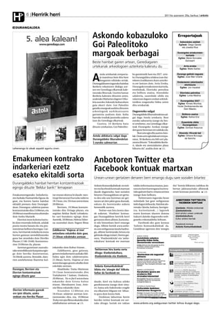 Herririk herri
H            6                                                                                                                                        2011ko azaroaren 25a, barikua anboto



  DURANGALDEA


                                                                             Askondo kobazuloko                                                                  Erreportajeak

                                                                             Goi Paleolitoko
                                                                                                                                                                   Askondoko zaldiak
                                                                                                                                                                  Egileak: Diego Garate
                                                                                                                                                                     eta Joseba Rios


                                                                             margoak berbagai                                                                    Durangoko emakumeen
                                                                                                                                                                         kartzela
                                                                                                                                                                  Egilea: Maria Gonzalez
                                                                                                                                                                         Gorosarri
                                                                             Beste hainbat gairen artean, Gerediagaren
                                                                             urtekariak arkeologoen azterketa kaleratu du                                              Arria erreka
                                                                                                                                                                   Egilea: Maite Ibañez

                                                                                    stola urtekariak erreporta-     ko garaietatik hasi eta 2027. urte-         Durango geltoki nagusia

                                                                             A      je mamitsuz bete ditu bere
                                                                                    bosgarren edizioko orriak.
                                                                             Durangaldearen inguruko hainbat
                                                                                                                    ko Durangaldea zelakoa izan dai-
                                                                                                                    tekeen irudikatzen duen azterke-
                                                                                                                    ta ere lantzen dute. Arria Erreka,
                                                                                                                                                                Egilea: Jose Mari Uriarte

                                                                                                                                                                Ondarearen zalantzazko
                                                                                                                                                                      etorkizuna
                                                                             ikerketa eskaintzen dizkigu aur-       Durangoko emakumeen kartzela,                 Egilea: Jon Irazabal
                                                                             ten ere Gerediaga elkarteak kale-      trenbideak, Elorrioko petrolioa
                                                                             ratutako liburuak. Guztira hamar       eta bolbora usaina, Atxondoko                  Elorrioko petrolioa
                                                                             ikerketa kaleratu dituzten arren,      udalerria, zuzenbide zibila eta               Egilea: Lorea Madina
                                                                             azalerako Mañarian dagoen Urku-        zalantzan dagoen ondare arkitek-
                                                                                                                                                                   Durangaldea 2027
                                                                             leta auzoko Askondo kobazuloen         tonikoa ezagutzeko bidea uzten
                                                                                                                                                                 Egilea: Kimetz Munitxa,
                                                                             gaia ekarri dute. Goi Paleolito        ditu urtekariak.                             Hodei Zenikaonandia eta
                                                                             garaiko margoak aurkitu dituzten                                                          Dani Maeztu
                                                                             arkeologoek aurkikuntzaren             Dagoeneko salgai
                                                                             garrantzia azaltzen dute. Koba         Durangaldeko liburudendetan sal-                 Bolbora usaina
                                                                             barruko irudiak jasotzeko aukera       gai dago Astola urtekaria. Bost                 Egilea: Karlos Eriz
                                                                             izan du Gerediaga elkarteak.           euroko salneurria izango du bes-
                                                                                                                                                                     Zuzenbide zibila
                                                                                  Guztira, 10 ikerketa batu         te urtebetez, eta Gerediaga elkar-                Durangaldean
                                                                             dituzte urtekarian, Goi Paleolito-     teak Durangoko Azokan izango                 Egilea: Gontzal Aizpurua
                                                                                                                    den gune berezian ere salduko da.
                                                                                                                          Bost urte egin ditu aurten Asto-        Atxondo: Hirurak bat
                                                                             Astola aldizkaria salgai dago          lak. Orain arte egindakoari errepa-          Egilea: Oihane Buruaga
                                                                             Durangaldeko liburudendetan            ratuz, 50 ikerketa eta 840 orri pla-               de Sancha
                                                                             5 euroko salneurrian                   zaratu dituzte. “Eskualdeko ikerla-
                                                                                                                    ri, idazle eta zientzialarien plaza
Lehenengo bi aleak aspaldi agortu ziren.                                                                            bihurtu da”, azaldu dute. J.G.



Emakumeen kontrako                                                            Anbotoren Twitter eta
indarkeriari ezetz                                                            Facebook kontuak martxan
esateko ekitaldi sorta                                                        Unean-unean gertatzen denaren berri emango dugu sare sozialen bitartez
Durangaldeko hainbat herritan kontzentrazioak
                                                                              Anboto Komunikabideak-en twit-         tokiko informazioa ematea, jaso-        dut’ botoia klikatzea nahikoa da
egingo dituzte ‘Beldur barik!’ lemapean                                       ter eta facebook kontuak martxan       tzea eta herritarrengana hurrera-       bertan jakinarazitako albisteak
                                                                              daude dagoeneko. Sare sozialen         tuko gaituen hartu-emana sortzea        zeure kontuan jasotzeko. J.D.
Emakumeenganako Indarkeria-           tur etxean ekintza bi daude: mes-       bitartez Durangaldean zer gerta-       izango dute helburu.
ren Aurkako Nazioarteko Eguna da      tizaje literaturari buruzko tailerra    tu den edo une horretan zer ger-            Twitterraren inguruko beste
gaur, eta horren harira hainbat       18:15ean, eta Divinas antzezlana        tatzen ari den jakin gura duenak,      nobedade bat gure webgunean               ANBOTOREN TWITTER ETA
                                                                                                                                                                 FACEBOOK KONTUAK
ekitaldi prestatu dute Durangal-      20:00etan.                              eskura du horretarako aukera           ireki dugun leihoa da. Hainbat alo-
dean. Durangon, udaletxe parean            Berrizen, 19:30ean kontzen-        hemendik aurrera.                      rretako (kirola, kultura, herrigin-       @anboto: Albiste orokorrak
kontzentratuko dira 13:00etan, eta    tratuko dira Urtiaga plazan, eta             Twitter-ean hiru kontu dau-       tza, kuriositateak…) lagunek              @anbotokirola:
20:00etan manifestazioa abiatuko      segidan Beldur Barik Lehiaketa-         de aukeran. ‘@anboto’ kontua-          euren kontuan idazten dutena              kirol arloko unean unekoak
dute Andra Mariatik.                  ko sari-banaketa egingo dute.           gaz Durangaldean herririk herri        irakurri daiteke dagoeneko web-           @anbotokultura:
     Elorrion more kolorea hartu-     Aurretik, 18:00etan, Helena Taber-      gertatzen diren albiste, kuriosita-    guneko eskumaldeko leihoan.               kultur arloko berriak
ko dute etxeetako leihoek, udalak     na zuzendari duen Nagore filma          te edo hitzorduen berri emango              Facebook-eko gure kontua
                                                                                                                                                               Facebook kontua:
puntu morea banatu du-eta pos-                                                dugu. Albiste horiek www.anbo-         ‘Anboto Komunikabideak’ da.               Anboto Komunikabideak
tontzietan helburu horregaz. Gai-                                             to.com webgunean landu baditu-         Goialdean agertzen den ‘atsegin
                                      Zaldibarren ‘Viajeras al tren’
nera, herritarrak indarkeria mota                                             gu, albiste horietarako lotura eta
                                      antzezlana eskainiko dute gaur,
horren gainean sentsibilizatzeko                                              gehituko diogu tuitari. Horrez gai-
gune bat atonduko dute Herriko
                                      21:30ean eskoletako aretoan             nera, ‘@anbotokirola’ eta ‘anbo-
Plazan (17:00-19:00). Kontzentra-                                             tokultura’ kontuak ere martxan
zioa 19:00etan da, plazan.
     Iurretan gaztetxoei zuzendu-     eskainiko dute Kultur Etxean. .
tako sentsibilizazio kanpaina egin-        Zaldibarren, gaur goizean,          Twitterrean hiru kontu sortu
go dute herriko ikastetxeetan,        genero indarkeriaren aurkako ibil-       ditugu: @anbotokultura,
16:30etik aurrera. Bestalde, dato-    bidea egin dute udaletxeraino.           @anbotokirola eta @anboto
rren astelehenean Ibarretxe kul-      21:30ean, berriz, Viajeras al tren
                                      antzezlanagaz gozatu ahalko dute
                                      eskolako aretoan.                       ‘Anboto Komunikabideak’
Durangon, Berrizen eta                     Abadiñoko Traña-Matienan           bilatu eta ‘atsegin dut’ klikatu
Elorrion kontzentrazioak              19:15ean kontzentratuko dira            behar da facebook-en
egingo dituzte gaur                   Trañabarren 7 kalean. Ondoren,
                                      20:00etan, No es facil antzezlana
                                      eskainiko dute Errota kultur            daude; kirol eta kultura arloko
                                      etxean. Abenduaren 1ean, Anto-          gaurkotasuna izango dute oina-
                                      nia filma eskainiko dute.               rri, baina arlo bakoitzeko eragile
Elorrion informazio-guneak                 Atxondon 12:00etan eta             eta elkarteen bilgune ere bihur-
ere ipini dituzte, azoka              18:45ean udaletxe aurrean kon-          tu gura dute kontu biek.
ondoan eta Herriko Plazan             tzentratuko dira, eta, 19:00etan              Etorkizun laburrean herriz
                                      Te doy mis ojosfilma eskainiko dute     herriko twitter kontuak ere sor-
                                      udalbabatzar aretoan. J.D.              tuko ditugu; horiek ere tokian         www.anboto.org webgunean twitter leihoa ikusgai dago.
 