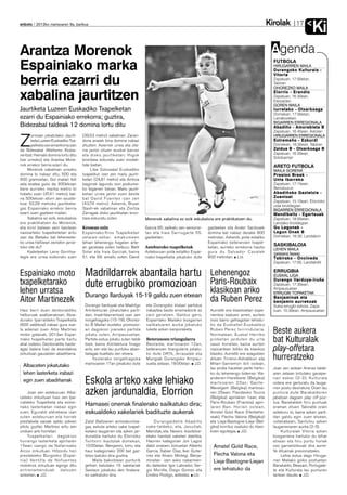 Kirolak
anboto 2012ko martxoaren 9a, barikua                                                                                                                             17
                                                                                                                                                                           Ki
Arantza Morenok                                                                                                                                    Agenda
Espainiako marka                                                                                                                                    FUTBOLA
                                                                                                                                                    HIRUGARREN MAILA
                                                                                                                                                    Durangoko Kulturala -
                                                                                                                                                    Vitoria

berria ezarri du                                                                                                                                    Zapatuan, 17:00etan,
                                                                                                                                                    Tabiran
                                                                                                                                                    OHOREZKO MAILA

xabalina jaurtitzen                                                                                                                                 Elorrio - Erandio
                                                                                                                                                    Zapatuan, 16:30ean,
                                                                                                                                                    Eleizalden
                                                                                                                                                    GOREN MAILA
Jaurtiketa Luzeen Euskadiko Txapelketan                                                                                                             Iurretako - Otxarkoaga
                                                                                                                                                    Domekan, 17:00etan,
ezarri du Espainiako errekorra; guztira,                                                                                                            Larrakozelain
                                                                                                                                                    BIGARREN ERREGIONALA
Bidezabal taldeak 12 domina lortu ditu                                                                                                              Abadiño - Amorebieta B
                                                                                                                                                    Zapatuan, 16:45ean, Astolan


Z
       orrozan jokatutako Jaurti-    (39,53 metro) xabalinan. Zaran-                                                                                HIRUGARREN ERREGIONALA
       keta Luzeen Euskadiko Txa-    dona anaiek bina domina irabazi                                                                                Extremeño - Ezkurdi
       pelketa oso emankorra izan    zituzten: Asierrek urrea eta zila-                                                                             Domekan, 16:30ean, Tabiran
da Bidezabal Atletismo Kluba-        rra jantzi zituen euskal barran                                                                                Zaldua B - Otxarkoaga B
rentzat. Hamabi domina lortu ditu    eta disko jaurtiketan; Iñigok                                                                                  Zapatuan, 16:30ean,
                                                                                                                                                    Solobarrian
(sei urrezko) eta Arantza More-      brontzea eskuratu zuen modali-
nok errekor berria ezarri du.        tate bietan.                                                                                                   ARETO FUTBOLA
     Morenok xabalinan urrezko            Libe Solozabal Euskadiko                                                                                  MAILA GORENA
domina bi irabazi ditu, 500 eta      txapeldun izan zen mailu jaurti-                                                                               Presion Break -
600 gramoetan. Goi mailan ibili      ketan (24,81 metro) eta Ainhoa                                                                                 Unta Ibarreko
zela esatea gutxi da. 600ekoan       Izagirrek lagundu zion podiume-                                                                                Zapatuan, 17:15ean,
bere aurreko marka metro bi          ko bigarren tokian. Mailu jaurti-                                                                              Berrizburun
hobetu zuen (47,41 metro), bai-      ketan urrea jantzi zuen beste                                                                                  Abadiñoko Gaztetxie -
na 500ekoan etorri zen ezuste-       bat David Fuentes izan zen                                                                                     Zuentzat
                                                                                                                                                    Zapatuan, 15:10ean, Elorrioko
koa: 52,29 metroko jaurtiketa-       (43,74 metro). Azkenik, Bryan
                                                                                                                                                    udal kiroldegian
gaz Espainiako errekor berria        Slash-ek xabalinan eta Ziortza                                                                                 BIGARREN ERREGIONALA
ezarri zuen gazteen mailan.          Zarragak disko jaurtiketan bron-                                                                               Mendibeltz - Egartsuak
     Xabalina ez ezik, eskubaloia    tzea eskuratu zuten.                 Morenok xabalina ez ezik eskubaloia ere praktikatzen du.                  Zapatuan, 18:00etan,
ere praktikatzen du Morenok,                                                                                                                        Landako kiroldegian
eta kirol batean zein bestean        Krosean ezin                         Garcia 65. sailkatu zen seniorre-   gazteetan eta Ander Santosek          Gu Lagunak -
nazioarteko txapelketetan aritu      Espainiako Kros Txapelketan          tan eta Iraia Sarriugarte 55.       domina bat irabazi dezake 800         Lagun Onak B
izan da. Bietako bat leheneste-      zelaian-zehar, emakumeen             gazteetan.                          metrotan. Azkenik, pista estaliko     Domekan, 16:30, Landakon
ko unea heltzean zeinekin jarrai-    lehian lehenengo hogeien arte-                                           Espainiako beteranoen txapel-
tuko ote du?                         an geratzea zuten helburu Belit      Asteburuko txapelketak              ketan, aurreko errekorra hautsi
                                                                                                                                                    SASKIBALOIA
                                                                                                                                                    LEHEN MAILA
     Kadeteetan Leire Gorritxa-      Solar eta Iraia Garciak, baina       Asteburuan pista estaliko Espai-    gura du Salvador Casalek              (jaitsiera fasea)
tegik ere urrea kolkoratu zuen       51. eta 69. amaitu zuten. David      niako txapelketa jokatuko dute      800 metrotan. J.D.                    Tabirako - Oncineda
                                                                                                                                                    Zapatuan, 17:00, LandakoN


Espainiako moto                       Madrildarrek abantaila hartu Lehenengoz                                                                       ERRUGBIA
                                                                                                                                                    EUSKAL LIGA
txapelketarako                        dute errugbiko promozioan Paris-Roubaix
                                                                                                                                                    Durango Ilarduya-Iruña
                                                                                                                                                    Zapatuan, 17:30ean,
lehen urratsa                         Durango Ilarduyak 15-19 galdu zuen etxean
                                                                                                               klasikoan ariko                      Arripausuetan
                                                                                                                                                    ERRUGBI TOPAKETAK
Aitor Martinezek                                                                                               da Ruben Perez                       Benjaminak eta
                                                                                                                                                    benjamin aurrekoak
                                      Durango Ilarduyak eta Madrilgo      eta Durangoko klubari partidua                                            Sukia errugbi eskola. Zapa-
Hasi berri duen denboraldiko          Arkitekturak jokatutako parti-      irabaztea beste erremediorik ez      Aurretik ere klasikoetan espe-       tuan, 10:30ean, Arripausuetan
helburuak azaltzerakoan, Abia-        dan, madrildarrentzat izan zen      zaio geratzen. Galduz gero,          rientzia baduen arren, aurten
durako Iparraldeko Txapelketa         norgehiagoka (15-19). Ohorez-       Espainiako Mailako bosgarren         inoiz baino gehiagotan lehiatu-
(600 zaldikoa) irabazi gura zue-      ko B Mailari eusteko promozio-      sailkatuaren aurka jokatuko          ko da Euskaltel-Euskadiko
la adierazi zuen Aitor Martinez
motor gidariak, 2013an Espai-
                                      ari dagokion joaneko partida
                                      jokatu zuten, Arripausuetan.
                                                                          lukete azken kanporaketa.            Ruben Perez txirrindularia.
                                                                                                               Normalean, Euskal Herriko
                                                                                                                                                    Beste aukera
niako txapelketan parte hartu
ahal izateko. Denboraldia haste-
                                      Partida estua jokatu zuten talde
                                      biek, baina Arkitektura finago
                                                                          Beteranoen triangularra
                                                                          Bestalde, martxoaren 12an,
                                                                                                               probetan jarduten du urte
                                                                                                               sasoi honetan, baina aurten
                                                                                                                                                    bat Kulturalak
agaz batera hasi da esandakoa
zirkuituan gauzatzen abadiñarra.
                                      aritu zen eta lau puntuko aban-
                                      tailagaz bueltatu zen etxera.
                                                                          beteranoen triangularra jokatu-
                                                                          ko dute DRT k, Arrasatek eta
                                                                                                               nazioartean ibiliko da klasikoz
                                                                                                               klasiko. Aurretik ere ezagutzen
                                                                                                                                                    play-offetara
                                           Itzulerako norgehiagoka        Mungiak Durangoko Arripau-           dituen Tirreno-Adriatikon eta        hurreratzeko
                                      martxoaren 17an jokatuko dute       sueta zelaian, 18:00etan. J.D.       Milan-Sanremon ibili ostean,
 Albaceten jokatutako                                                                                          lau proba hauetan parte hartu-       Joan zen astean Arenas talde-
 lehen lasterketa irabazi                                                                                      ko du lehenengo biderrez: Vla-       aren zelaian lortutako garaipe-
 egin zuen abadiñarrak                Eskola arteko xake lehiako                                               anderen-Harelbete (Belgika)
                                                                                                               martxoaren 23an; Gante-
                                                                                                               Wevelgem (Belgika) martxoa-
                                                                                                                                                    nari esker (2-3), Kulturala
                                                                                                                                                    ostera ere gerturatu da lauga-
                                                                                                                                                    rren postu desiratura. Orain lau
     Joan zen asteburuan Alba-
ceteko zirkuituan hasi zen Ipa-
                                      azken jardunaldia, Elorrion                                              ren 25ean; Flandesko Tourra
                                                                                                               (Belgika) apirilaren 1ean, eta
                                                                                                                                                    puntura dute Barakaldoren
                                                                                                                                                    jabetzan dagoen play off pos-
rraldeko Txapelketa eta estrei-                                                                                Paris-Roubaix (Frantzia) apiri-      tua. Barakaldok hiru puntuak
nako lasterketan irabazi egin
                                      Hamasei onenak finalerako sailkatuko dira;                               laren 8an. Horien ostean,            eraman zituen Tabiratik orain
zuen. Eguraldi aldrebesa izan         eskualdeko xakelariek badituzte aukerak                                  Amstel Gold Race (Herbehe-           asteburu bi, baina azken parti-
zuten asteburuan eta horrek                                                                                    reak), Flecha Valona (Belgika)       dan galdu egin zuen etxean,
prestaketa saioak zaildu zizkien      Zaldi Baltzaren antolakuntza-            Durangaldetik Abadiño           eta Lieja-Bastogne-Lieja (Bel-       ustekabean, Santutxu azken
pilotu guztiei. Martinez aritu zen    gaz, eskola arteko xake txapel-     xake-taldeko, eta, Jesuitak,         gika) korrituz osatuko du klasi-     laugarrenaren aurka (2-3).
ondoen arlo horretan.                 ketako laugarren eta azken jar-     Maristak, eta Nevers ikastetxe-      koen egutegia. J.D.                       Kulturalak Vitoria azken
     Txapelketari dagokion            dunaldia hartuko du Elorrioko       etako hainbat xakelari dabiltza.                                          bosgarrena hartuko du bihar
hurrengo lasterketa apirilaren        Txintxirri ikastolak domekan,       Haurren kategorian Jon Lagos                                              etxean eta hiru puntu horiek
15ean izango da Nafarroako            10:00etan. Benjamin, kimu eta       dabil ondoen; kimuetan Alberto         Amstel Gold Race,                  oso garrantzitsuak dira aurre-
Arcos zirkuituan. Hitzordu hori       haur kategoriako 200 bat gaz-       Garcia, Xabier Diaz, Iker Gutie-                                          tik dituenak presionatzeko.
prestatzeko Burgosko (Espai-          tetxo batuko dira guztira.          rrez eta Alvaro Mintegi. Benja-        Flecha Valona eta                       Lehia estua dago Hiruga-
nia) Ventilla de Nofuentes                Maila bakoitzean punturik       minetan izen asko nabarmen-            Lieja-Bastogne-Liejan              rren Mailako goiko postuetan:
motokros zirkuituan egingo ditu       gehien batutako 16 xakelariak       du daitezke: Igor Labrador, Ser-                                          Barakaldo, Beasain, Portugale-
entrenamenduak datozen                Sestaon jokatuko den finalera-      gio Munilla, Diego Gomez eta           ere lehiatuko da                   te eta Kulturala lau punturen
asteetan. J.D.                        ko sailkatuko dira.                 Endika Postigo, adibidez. J.D.                                            tartean daude. J.D.
 