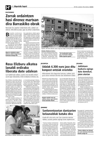 Herririk herri
 H            6                                                                                                                                       2012ko uztailaren 20a, barikua anboto



   ATXONDO


Zorrak ordaintzen
hasi direnez martxan
dira Barraskiko obrak
Norvisak hiru epetan ordainduko ditu udalari zor
dizkion 305.000 euroak; egin du lehen ordainketa
        arraskiko etxebizitzen          keta egiterakoan udalak egoera

B       proiektua martxan dago
        berriro. Atxondoko Udalak
2010ean geldiarazi zituen, Norvi-
                                        desblokeatuko zuela adostu zuten.
                                        Beraz, udalak baimena emango
                                        dio dagoeneko ia eginda dagoen
sa promotoreak 305.000 euro zor         etxebizitza blokearen urbanizazio
zizkiolako. Norvisak abal-emailea       lanak amaitzeko, proiektua des-
aurkitu du eta udalagaz zorrak          blokeatuta.
kitatzeko egutegia adostu du.                Urbanizazio lanak eta etxebi-
     Norvisak hiru zatitan egingo       zitza blokea amaitzean, bigarren
ditu ordainketak. Joan zen bari-        ordainketa egin beharko du Nor-
kuan ordaindu zion lehenengo            visak. Bigarren zatia ordaintzen
zatia: 120.000 euro. Lehen ordain-      duenean, udalak bizigarritasun         Apatan, Barraski deitzen zaion inguruan dago amaitugabeko etxebizitza blokea.
                                        baimenak emango ditu. Zati hori
                                        ordaindu eta sei hilabeteren           Udalak, likidezia hobetu                                                      batzuk ordaintzen hasteko auke-
Bigarren ordainketa egiten              barruan entregatu beharko du           Norvisaren aldetik jasotako dirua-                                            ra izango dute: “Zor handienekin
                                        hirugarren zatia. Zorrak ordaindu-     gaz udalaren likidezia hobetuko        “Zor handienekin hasiko                hasiko gara; esaterako, Amanko-
duenean udalak bizigarritasun
                                        ta, Apatako ingurune hartarako         duela adierazi zuen Rosa Elizbu-       gara. Hornitzaile txikiekin            munazgoagaz ditugunekin. Hor-
baimenak emango ditu
                                        pentsatuta dagoen proiektu osoa        ru alkateak, asteleheneko udal-        nahiko egunean gaude”                  nitzaile txikiekin nahiko egunean
                                        gauzatu ahalko du promotoreak.         batzarrean. Horrela, udalaren zor                                             gaude”. J.Derteano




Rosa Elizburu alkatea                                                           IZURTZA                                                                       GARAI

                                                                                Udalak 6.300 euro jaso ditu                                                   Jubilatuen
lanaldi erdirako                                                                                                                                              bazkaria egingo
                                                                                konpost ontziak erosteko
liberatu dute udalean                                                           Aldundiaren diru laguntza hartuta, irailean ipini
                                                                                                                                                              dute domekan,
Lan baldintzak aldatu zaizkio eta lanaldi erdiari                               gura dute martxan ekimen bat Azterlanen bidez
                                                                                                                                                              jaien atarian
aurre egin diezaioke; EAJk erabakia kritikatu du                                                                                                              Martitzenean altxatuko dute jaie-
                                                                                Bizkaiko Foru Aldundiaren Ingu-       ten eta Aldundiak %60 eman die.         tako Donien atxa Garain. Baina,
Rosa Elizburu Atxondoko alkatea         ra “zertxobait gutxiago” kobratu-       rumen sailak 6.300 euroko diru-       Ekimena Azterlan teknologia zen-        santixauak ofizialki hasi aurre-
irakaslea da. Orain arte bere lan       ko du Juanjo Nora alkateordeak          laguntza eman dio Izurtzako Uda-      troaren bidez gauzatuko dute.           tik ere egongo da ospakizunik.
eskakizunek ez diote udalean libe-      lanardi osora baino, gaur egune-        lari, konpostaren inguruko eki-       Azterlanek lau epealditan gara-         Domeka honetan jubilatuen baz-
ratu moduan lan egitea ahalbide-        go lana mantenduz. Erabaki hori         men bat martxan ipintzeko. Diru       tzeko plana du. Lehenengo libu-         karia egingo dute. 14:00etan izan-
tu. Irailetik aurrera lan baldintzak    “arduragabekeria” dela diote.           horregaz konpost ontziak erosi eta    ruxka informatiboak banatuko            go da, Herriko Tabernan.
aldatuko zaizkio eta posible du               Bilduk dio soldataren zenba-      udalean eskaera egin dutenen          dituzte herritarren artean. Ostean,          Udalak antolatzen du baz-
lanaldi erdirako liberatzea . Aste-     tekoa zehazteko, erakunde guztie-       artean banatuko dituzte.              sentsibilizazio kanpaina egingo         karia urtero, eta debalde da. Azal-
leheneko udalbatzarrak Elizburu         tan jarraitzen duen irizpidea era-            Jasotako dirulaguntza eskatu-   dute eta formakuntza tailerrak          du dutenez, 65 urtetik gorako
lanaldi erdiz liberatzea onartu zuen.   bili dutela. Hau da, liberatu aurre-    takoa baino txikiagoa izan da, bai-   emango dituzte. Hirugarren pau-         herritarrei begirako bazkaria da,
Bilduk eta EAJko zinegotzi bik alde     tik lanean irabazten zuten berbera      na proiektua martxan ipintzeko        suan, konpostaren inguruko for-         eta euren bikoteak ere gonbida-
bozkatu zuten eta bat abstenitu egin    kobratzea: “Lotsa barik azaltzen        nahikoa. 10.500 euro eskatu zituz-    mazioa eskaini eta gero, atez ate-      tuta daude. Garaiko nagusien
zen. Elizburuk 27.500 euro gordin       dugu zenbat eta zergatik kobra-                                               ko jarraipena egingo dute kon-          elkartean 65 urtetik beherako
jasoko ditu urteko.                     tzen dugun; EAJko kargu denek                                                 post ontziak jaso dituztenen artean     jendea ere badago; beraz, denek
      EAJk erabakia kritikatu du        gauza bera egingo balute, harritu       Konpost ontziak erosi eta             eta telefono bidezko zerbitzua ere      ezingo dute parte hartu. Udal
prentsa ohar baten bidez. Jeltza-       egingo litzateke bat baino gehia-       udalean eskaera egin dutenen          eskainiko dute. Ekimena oporren         ordezkariek ere bazkarian parte
leek diotenez, 900.000 euroko           go”. EAJ alde bozkatu eta gero kon-     artean banatuko dituzte               ostean, irailean, ipini nahiko luke-    hartzeko ohitura daukate, adie-
zorrak ditu udalak eta, testuingu-      tra agertzeak “irizpide gabezia”                                              te martxan. J.D.                        razi dutenez. M. O.
ru horretan, alkateak lanaldi erdi-     erakusten duela diote. J.D.


                                                                                BERRIZ

                                                                                 Sanlorentzoetan dantzarien                                                  kia izango da”. Laupabost belau-
                                                                                                                                                             naldi elkartuko dira. Goizean dan-

                                                                                 belaunaldiak batuko dira                                                    tza emanaldia edukiko dute, eta
                                                                                                                                                             gero bazkaltzeko elkartuko dira.
                                                                                                                                                             Ostean, Aiko taldeagaz errome-
                                                                                 Duela 60 urte sortu zen San Lorentzo dantza                                 rian jardungo dute. Orain dela 60
                                                                                                                                                             urte dantzan jardun zutenei eske-
                                                                                 taldea; auzoko jaietan egingo dute ospakizuna                               rrak emateko eguna izango da.
                                                                                                                                                                  Gaur egun hamazortzi mutil
                                                                                 “Txantxa moduan”. Horrela hasi        dantza taldea. Ospatzeko, abuz-       dabiltza San Lorentzo dantza tal-
                                                                                 ei zen dena. Duela 60 urteko San      tuaren 12an jaiegun berezia egin-     dean. Nesken taldea ere egon izan
                                                                                 Kristobal Egunean, mutil koadri-      go dute San Lorentzo auzoan.          da, baina orain ez dago nesken
                                                                                 lla batek, handik hilebetera dan-          Dantza taldeko kide Ion Alde-    dantzetarako irakaslerik. A.U.
                                                                                 tzari dantza egiteko erronka har-     koak azaldu duenez, 50. urteurre-
                                                                                 tu zuen. Alejandro Aldekoa txis-      nean herri mailako ekitaldiak
                                                                                                                                                             “Dantza taldean izan direnak
                                                                                 tulariari laguntza eskatu, eta        antolatu zituzten, eta aurten “zer-
                                                                                 hilabetean ikasi zuten dantza-        bait apalagoa” egitea da asmoa:       eta orain daudenak elkartzeko
                                                                                 tzen. Orduko erronka horretatik       “Dantza taldean izan direnak eta      aitzakia izango da”
Rosa Elizburu alkatea, asteleheneko udalbatzarrean.                              sortu zen gerora San Lorentzo         orain daudenak elkartzeko aitza-
 