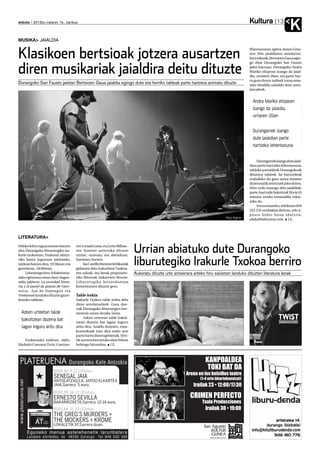 Kultura
anboto 2012ko irailaren 7a , barikua                                                                                                                                    13
                                                                                                                                                                                K
MUSIKA JAIALDIA


Klasikoen bertsioak jotzera ausartzen
                                                                                                                                                      Plateruenean egiten duten Grea-
                                                                                                                                                      test Hits jaialdiaren antolatzai-
                                                                                                                                                      leen eskutik, Bertsioen Gaua egin-
                                                                                                                                                      go dute Durangoko San Fausto

diren musikariak jaialdira deitu dituzte                                                                                                              jaien barruan. Durangoko Andra
                                                                                                                                                      Mariko elizpean izango da jaial-
                                                                                                                                                      dia, urriaren 20an, eta parte har-
                                                                                                                                                      tu gura duten taldeek izena ema-
Durangoko San Fausto jaietan Bertsioen Gaua jaialdia egingo dute eta herriko taldeak parte hartzera animatu dituzte                                   teko deialdia zabaldu dute anto-
                                                                                                                                                      latzaileek.


                                                                                                                                                        Andra Mariko elizpean
                                                                                                                                                        izango da jaialdia,
                                                                                                                                                        urriaren 20an

                                                                                                                                                        Durangarrek izango
                                                                                                                                                        dute jaialdian parte
                                                                                                                                                        hartzeko lehentasuna

                                                                                                                                                          Durangarrek izango dute jaial-
                                                                                                                                                      dian parte hartzeko lehentasuna:
                                                                                                                                                      taldeko partaideak Durangokoak
                                                                                                                                                      dituzten taldeek. Jai batzordeak
                                                                                                                                                      erabakiko du gero izena ematen
                                                                                                                                                      dutenetatik zeintzuek joko duten.
                                                                                                                                                      Hiru ordu iraungo ditu jaialdiak:
                                                                                                                                                      parte-hartzaile bakoitzak 30 eta 45
                                                                                                                                                      minutu arteko emanaldia eskai-
                                                                                                                                                      niko du.
                                                                                                                                                          Izena emateko, telefonoz 659
                                                                                                                                                      222 255 zenbakira deituta, edo e-
                                                                                                                                                      posta bidez hona idatzita:
                                                                                                                                        Peio Agirre
                                                                                                                                                      aloka@lakuntza.com. I.E.




LITERATURA
Hileko lehen eguaztenean batzen
dira Durangoko liburutegiko ira-
kurle txokoetan. Euskaraz idatzi-
                                     ren Lotsakizuna, eta Leire Bilbao-
                                     ren Scanner aztertuko dituzte
                                     urrian, azaroan, eta abenduan,
                                                                                      Urrian abiatuko dute Durangoko
riko lanen inguruan jarduteko,
taldean batzen dira, 19:30ean; eta
gazteleraz, 18:00etan.
                                     hurrenez hurren.
                                           Isa Castillo literatur kritikariak
                                     gidatzen ditu Irakurleen Txokoa-
                                                                                      liburutegiko Irakurle Txokoa berriro
     Lehenengo hiru-hilabeteeta-     ren saioak, eta berak proposatu-                 Aukeratu dituzte urte amaierara arteko hiru saioetan landuko dituzten literatura lanak
rako egitaraua eman dute dagoe-      riko liburuak irakurtzen dituzte.
neko jakitera: La sociedad litera-   L i b u r u t e g i k o h i t z o rd u e t a n
ria y el pastel de patata de Guer-   komentatzen dituzte gero.
nesey, Aya de Yopougon eta
Vredaman landuko dituzte gazte-      Talde irekia
lerazko taldean.                     Irakurle Txokoa talde irekia dela
                                     diote antolatzaileek. Gura due-
                                     nak Durangoko liburutegira ber-
  Azken urteetan talde               taratuta eman dezake izena.
                                          Azken urteetan talde bakoi-
  bakoitzean dozena bat              tzean dozena bat lagun inguru
  lagun inguru aritu dira            aritu dira. Azaldu dutenez, ema-
                                     kumezkoak izan dira orain arte
                                     parte hartu duten gehienak. Urri-
   Euskarazko taldean, aldiz,        tik aurrera berrartuko dute hilean
Harkaitz Canoren Twist, Coetzee-     behingo hitzordua. I.E.
 
